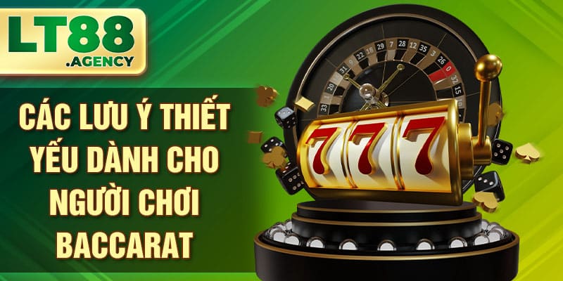 Các lưu ý thiết yếu dành cho người chơi Baccarat