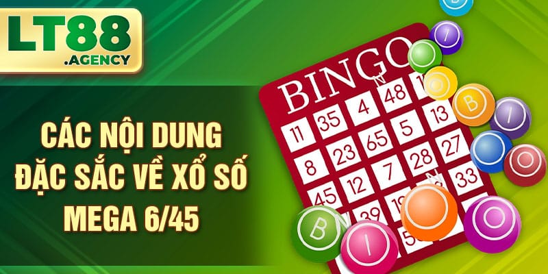 Các nội dung đặc sắc về xổ số mega 6/45