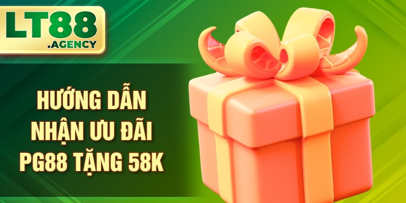 Hướng dẫn nhận ưu đãi PG88 tặng 58k