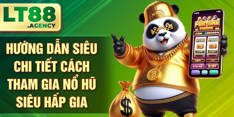 Hướng dẫn siêu chi tiết cách tham gia nổ hũ siêu hấp gia